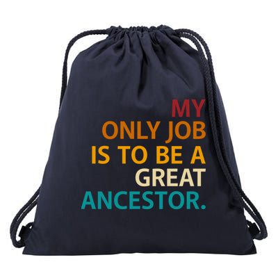 My Only Job Is To Be A Great Ancestor. Drawstring Bag