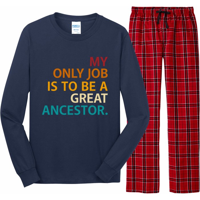 My Only Job Is To Be A Great Ancestor. Long Sleeve Pajama Set