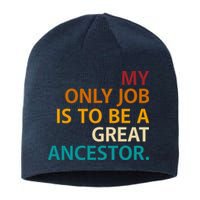 My Only Job Is To Be A Great Ancestor. Sustainable Beanie