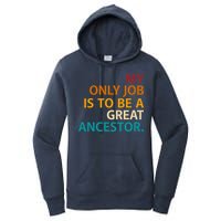 My Only Job Is To Be A Great Ancestor. Women's Pullover Hoodie