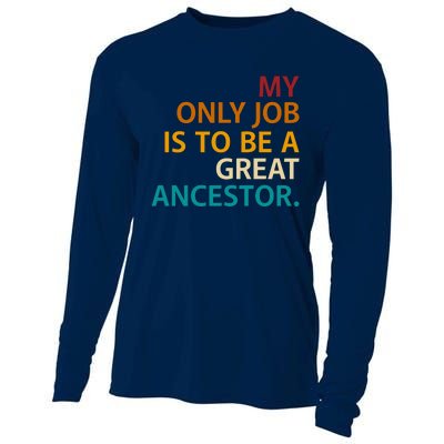 My Only Job Is To Be A Great Ancestor. Cooling Performance Long Sleeve Crew