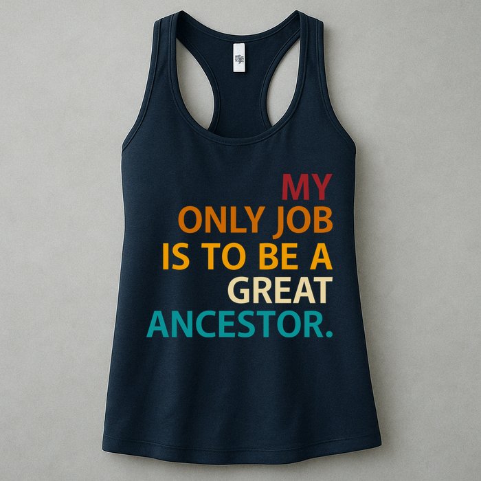 My Only Job Is To Be A Great Ancestor. Womens Tank Top