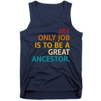 My Only Job Is To Be A Great Ancestor. Tank Top