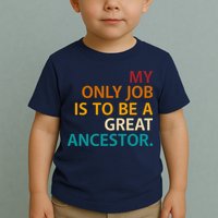 My Only Job Is To Be A Great Ancestor. Toddler T-Shirt