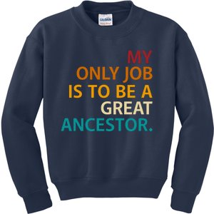 My Only Job Is To Be A Great Ancestor. Kids Sweatshirt