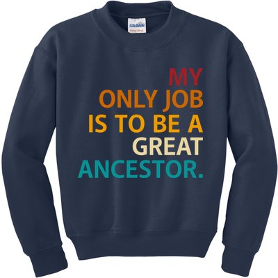 My Only Job Is To Be A Great Ancestor. Kids Sweatshirt