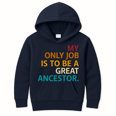 My Only Job Is To Be A Great Ancestor. Kids Hoodie