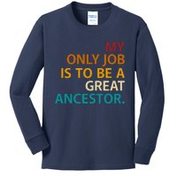 My Only Job Is To Be A Great Ancestor. Kids Long Sleeve Shirt