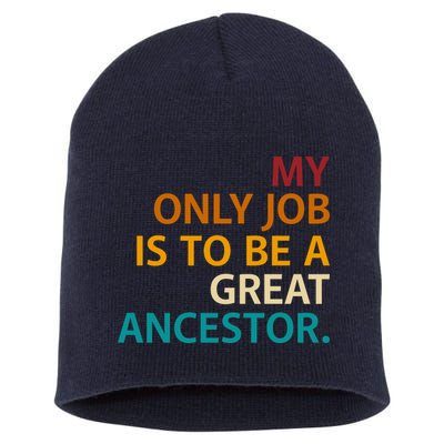 My Only Job Is To Be A Great Ancestor. Short Acrylic Beanie