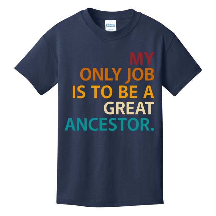 My Only Job Is To Be A Great Ancestor. Kids T-Shirt