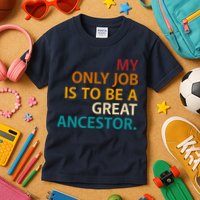 My Only Job Is To Be A Great Ancestor. Kids T-Shirt