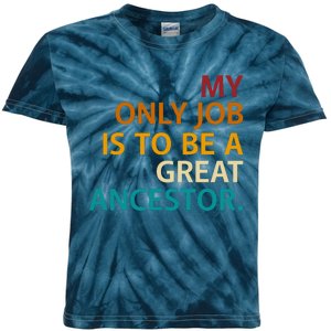 My Only Job Is To Be A Great Ancestor. Kids Tie-Dye T-Shirt