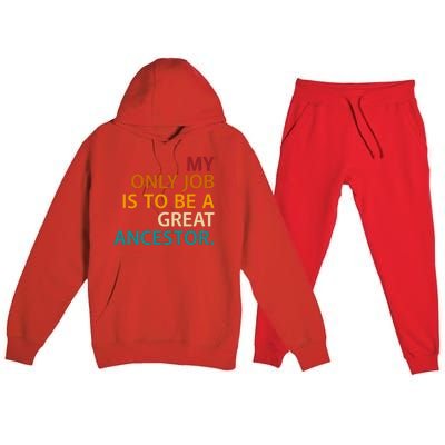 My Only Job Is To Be A Great Ancestor. Premium Hooded Sweatsuit Set