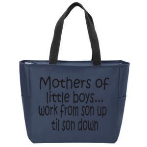 Mothers Of Little Boys Work From Son Up Til Son Down Mom Zip Tote Bag