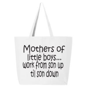 Mothers Of Little Boys Work From Son Up Til Son Down Mom 25L Jumbo Tote