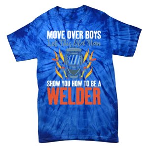 Move Over Let This Old Show You How To Be A Welder Great Gift Tie-Dye T-Shirt