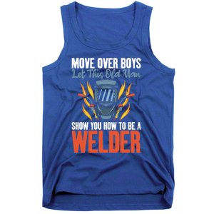 Move Over Let This Old Show You How To Be A Welder Great Gift Tank Top