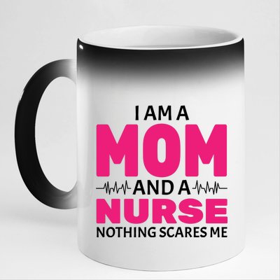 Mom and Nurse Nothing Scares Me 11oz Black Color Changing Mug