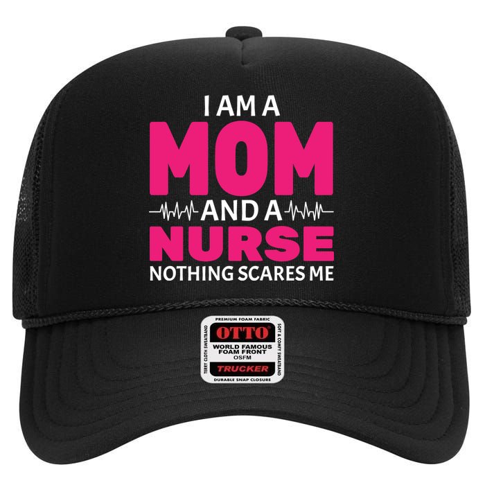 Mom and Nurse Nothing Scares Me High Crown Mesh Back Trucker Hat