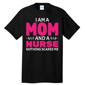 Mom and Nurse Nothing Scares Me Tall T-Shirt