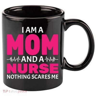 Mom and Nurse Nothing Scares Me 11oz C Handle Ceramic Mug