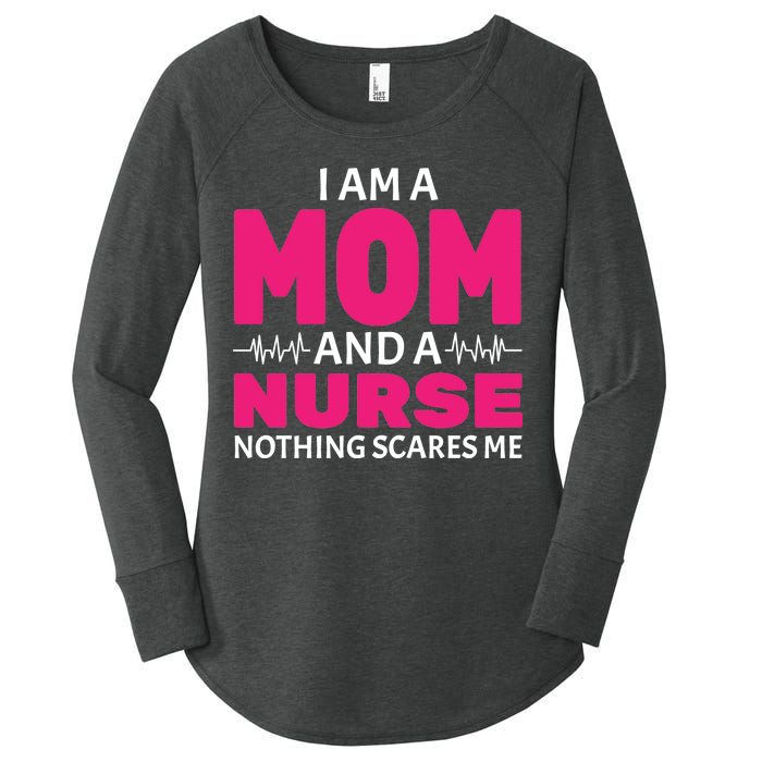 Mom and Nurse Nothing Scares Me Women's Perfect Tri Tunic Long Sleeve Shirt