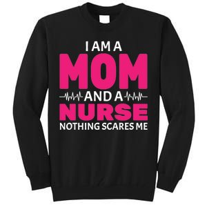 Mom and Nurse Nothing Scares Me Tall Sweatshirt