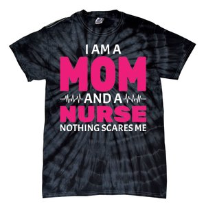 Mom and Nurse Nothing Scares Me Tie-Dye T-Shirt