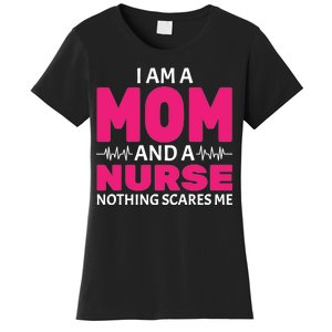 Mom and Nurse Nothing Scares Me Women's T-Shirt