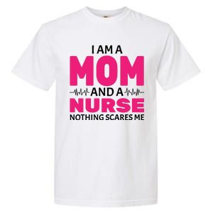 Mom and Nurse Nothing Scares Me Garment-Dyed Heavyweight T-Shirt