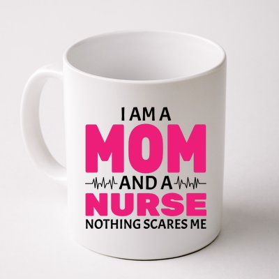 Mom and Nurse Nothing Scares Me Coffee Mug