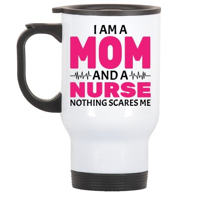 Mom and Nurse Nothing Scares Me Stainless Steel Travel Mug