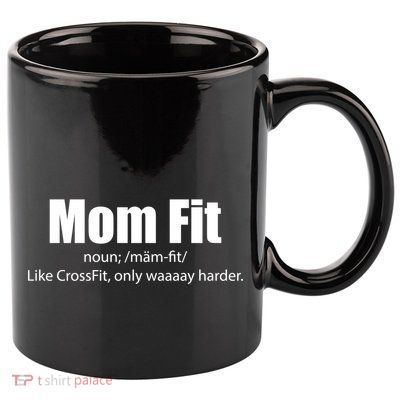 Mom Fit Like CrossFit But Waaaay Harder 11oz C Handle Ceramic Mug