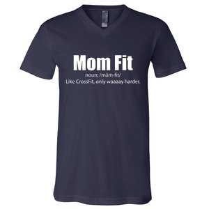 Mom Fit Like CrossFit But Waaaay Harder V-Neck T-Shirt