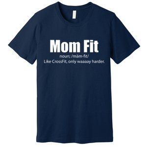 Mom Fit Like CrossFit But Waaaay Harder Premium T-Shirt