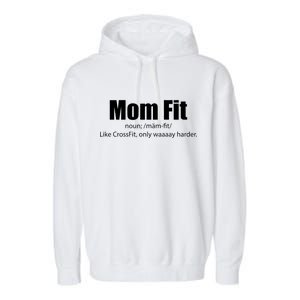 Mom Fit Like CrossFit But Waaaay Harder Garment-Dyed Fleece Hoodie