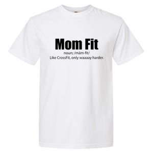 Mom Fit Like CrossFit But Waaaay Harder Garment-Dyed Heavyweight T-Shirt