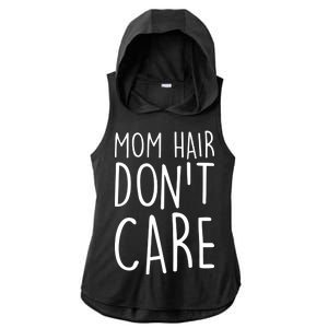 Mom Hair Don't Care Ladies PosiCharge Tri-Blend Wicking Draft Hoodie Tank