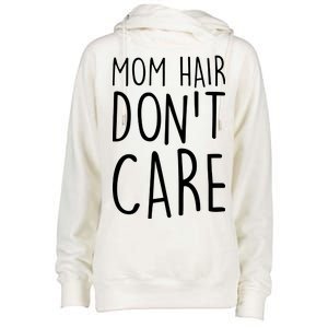 Mom Hair Don't Care Womens Funnel Neck Pullover Hood