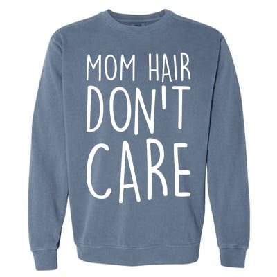 Mom Hair Don't Care Garment-Dyed Sweatshirt