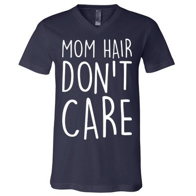 Mom Hair Don't Care V-Neck T-Shirt