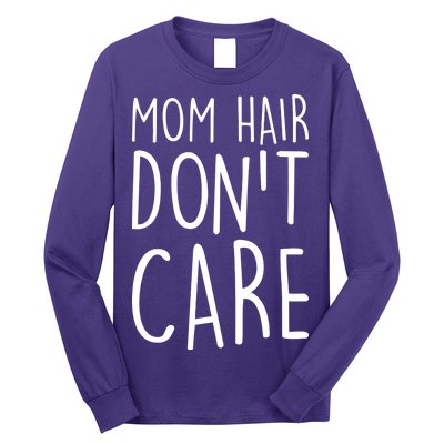 Mom Hair Don't Care Long Sleeve Shirt