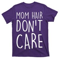 Mom Hair Don't Care T-Shirt