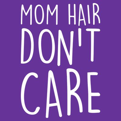 Mom Hair Don't Care T-Shirt