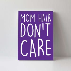 Mom Hair Don't Care Canvas