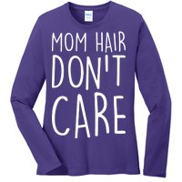 Mom Hair Don't Care Ladies Long Sleeve Shirt