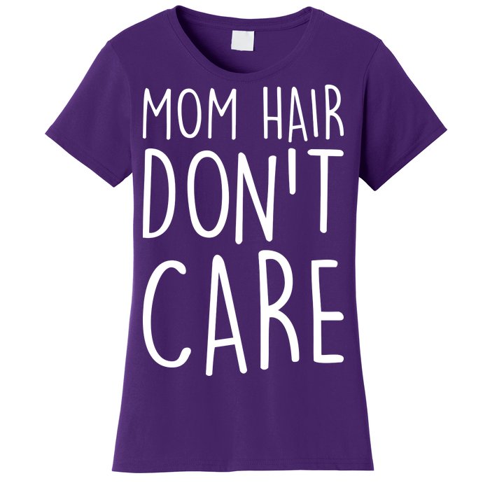 Mom Hair Don't Care Women's T-Shirt