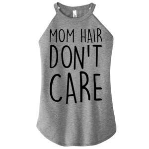 Mom Hair Don't Care Women's Perfect Tri Rocker Tank