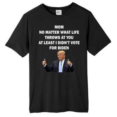 Mom Least I Didn't Vote Biden Funny Pro Republican Tall Fusion ChromaSoft Performance T-Shirt