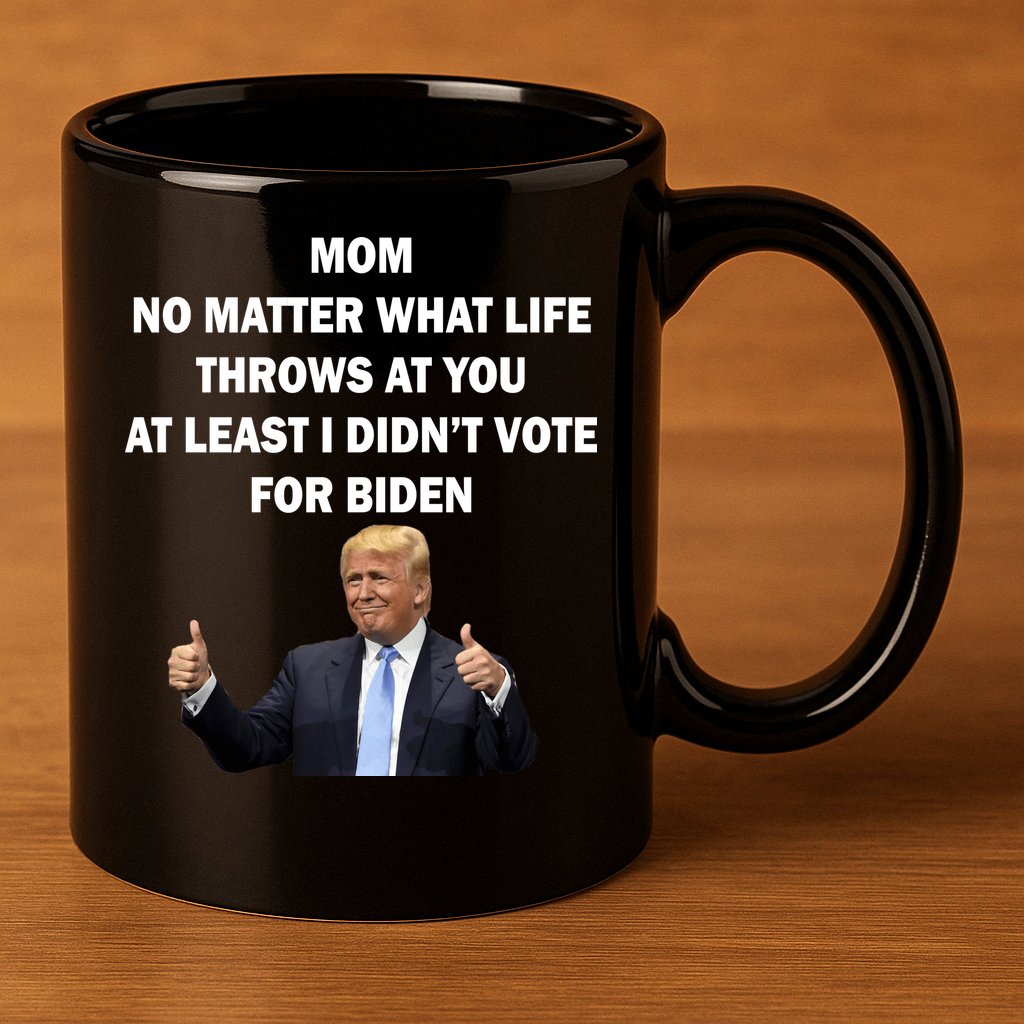 Mom Least I Didn't Vote Biden Funny Pro Republican 11oz C Handle Ceramic Mug